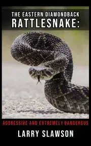 Prírodné vedy - ostatné The Eastern Diamondback Rattlesnake - Slawson Larry