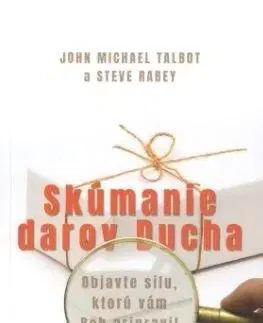 Kresťanstvo Skúmanie darov Ducha - John Michael Talbot,Steve Rabey