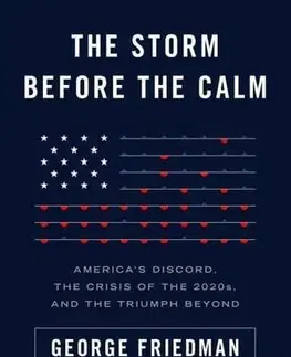 Politológia The Storm Before the Calm - George Friedman