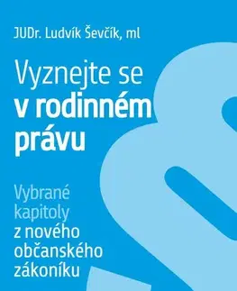 Právo - ostatné Vyznejte se v rodinném právu - Ševčík Ludvík