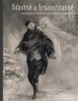 Detektívky, trilery, horory Šťastné a hrůzostrašné - Antologie štědrovečerních hororů - Pavel Pecháček