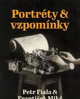 Biografie - ostatné Portréty & vzpomínky - Petr Fiala,František Mikš