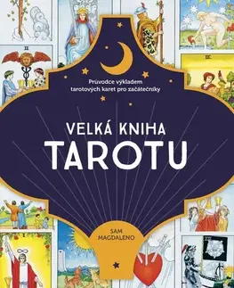 Veštenie, tarot, vykladacie karty Velká kniha tarotu - Průvodce výkladem tarotových karet pro začátečníky - Sam Magdaleno