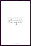Filozofia Čas a vyprávění III. - Paul Ricoeur