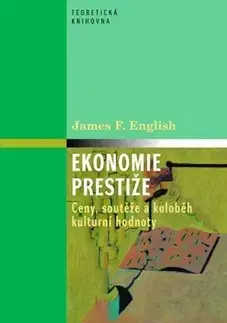Ekonómia, Ekonomika Ekonomie prestiže - James F. English
