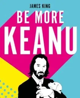 Cudzojazyčná literatúra Be More Keanu - James King