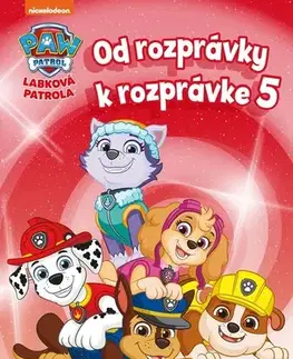 Rozprávky Od rozprávky k rozprávke – Labková patrola 5 - neuvedený,Veronika Baluchová