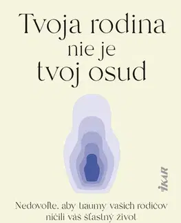 Psychológia, etika Tvoja rodina nie je tvoj osud - Noémi Orvos-Tóth