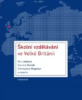 Pedagogika, vzdelávanie, vyučovanie Školní vzdělávání ve Velké Británii - Věra Ježková kolektív
