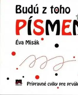 Pre predškolákov Budú z toho písmenká? - Eva Misák