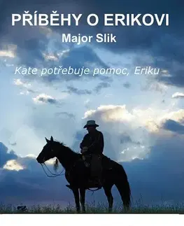 Detektívky, trilery, horory Příběhy o Erikovi - Kate potřebuje pomoc, Eriku - Major Slik