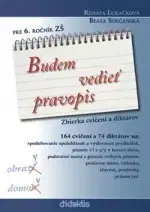 Slovenský jazyk Budem vedieť pravopis pre 6. ročník ZŠ - Renáta Lukačková