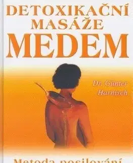 Alternatívna medicína - ostatné Detoxikační masáž medem - Harnisch Günter