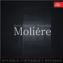 Umenie - ostatné SUPRAPHON a.s. Divadlo, divadlo, divadlo - Jean Baptiste Poquelin Moliére