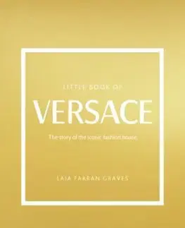Dizajn, úžitkové umenie, móda Little Book of Versace - Laia Farran Graves