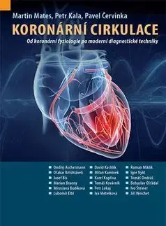 Medicína - ostatné Koronární cirkulace - Pavel Červinka,Petr Kala,Martin Mates