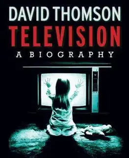 Umenie - ostatné Television - A Biography - David Thomson