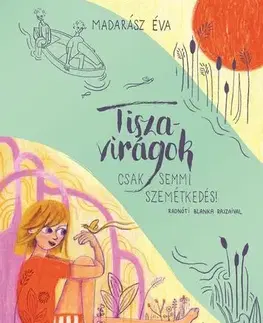 Pre dievčatá Tiszavirágok - Éva Madarász