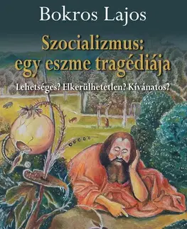 Politológia Szocializmus: egy eszme tragédiája - Lajos Bokros