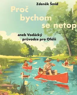 Humor a satira Tympanum Proč bychom se netopili aneb Vodácký průvodce pro Ofélii