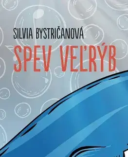Slovenská beletria Spev veľrýb - Silvia Bystričanová