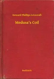 Svetová beletria Medusa's Coil - Howard Phillips Lovecraft