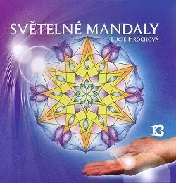 Ezoterika - ostatné Světelné mandaly - Lucie Hrochová