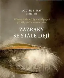 Ezoterika - ostatné Zázraky se stále dějí - Louise L. Hay