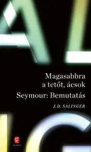 Svetová beletria Magasabbra a tetőt, ácsok / Seymour: Bemutatás - Jerome David Salinger