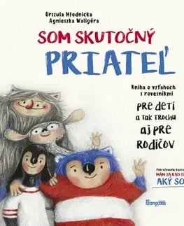 Pre deti a mládež - ostatné Som skutočný priateľ - Urszula Mlodnicka-Kornas,Agnieszka Waligóra,Ladislav Holiš