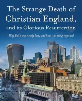 Náboženstvo The Strange Death of Christian England, and Its Glorious Resurrection - Andrew Hayward