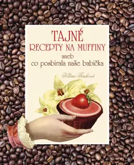 Sladká kuchyňa Tajné recepty na muffiny - Klára Trnková