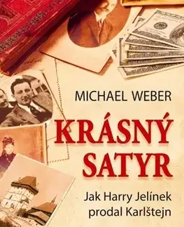 Skutočné príbehy Krásný satyr - Jak Harry Jelínek prodal Karlštejn - Michael Weber