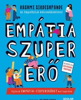 Pre deti a mládež - ostatné Empátia-szupererő - Fejleszd empátia-szupererődet hat lépésben - Rashmi Sirdeshpande