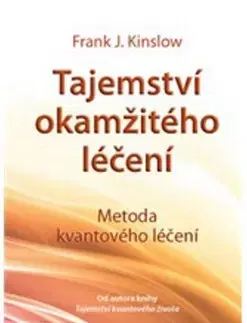Alternatívna medicína - ostatné Tajemství okamžitého léčení - Frank J. Kinslow