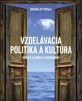 Pedagogika, vzdelávanie, vyučovanie Vzdelávacia politika a kultúra - Branislav Pupala
