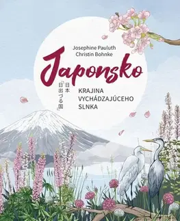 Geografia, svet Japonsko: Krajina vychádzajúceho slnka - Josephine Pauluth,Christin Bohnke,Zuzana Trstenská