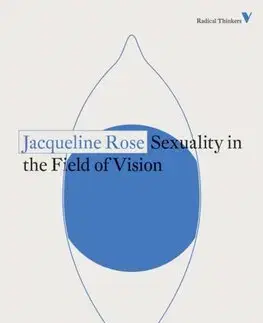 Sociológia, etnológia Sexuality in the Field of Vision - Jacqueline Rose