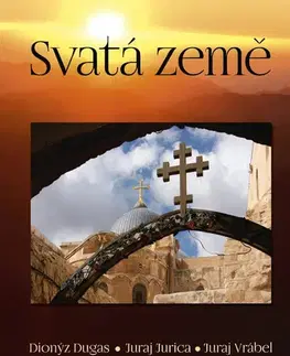 Fotografia Svatá země - Dionýz Dugas,Juraj Jurica,Juraj Vrábel