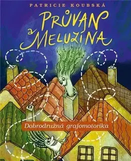 Výchova, cvičenie a hry s deťmi Průvan a Meluzína - Patricie Koubská