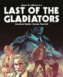 Beletria - ostatné Last of the Gladiators - James M. LaRossa Jr,Jonathan Vankin