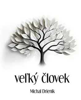 Motivačná literatúra - ostatné Veľký Človek - Michal Drienik