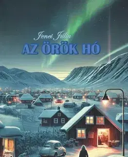 Detektívky, trilery, horory Az örök hó - Jenei Júlia