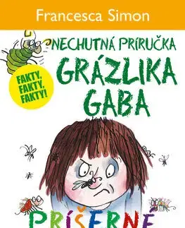 Pre chlapcov Príšerné chrobáky. Nechutná príručka Grázlika Gaba - Francesca Simon,Katarína Hajašová