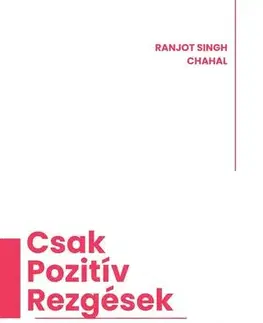 Rozvoj osobnosti Csak pozitív rezgések - Ranjot Singh Chahal