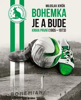 Futbal, hokej Bohemka je a bude - Kniha první 1905-1973, 2. vydání - Miloslav Jenšík