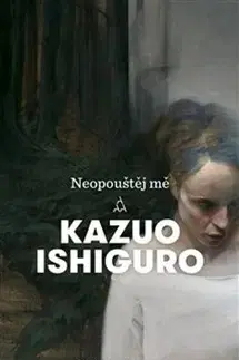 Sci-fi a fantasy Neopouštěj mě - Kazuo Ishiguro