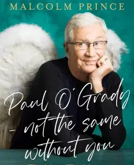 Biografie - Životopisy Paul O’Grady – Not The Same Without You - Malcolm Prince