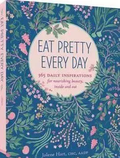 Krása, móda, kozmetika Eat Pretty Every Day - Jolene Hart
