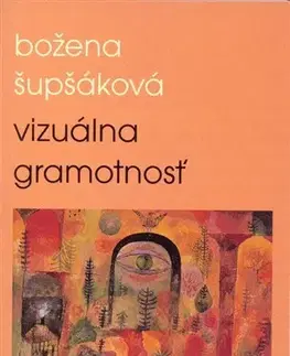 Pedagogika, vzdelávanie, vyučovanie Vizuálna gramotnosť - Božena Šupšáková